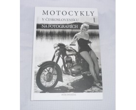 KNIHA - MOTOCYKLY V ČESKOSLOVENSKU NA FOTOGRAFIÍCH 1 - DOLEŽAL P. (2023)